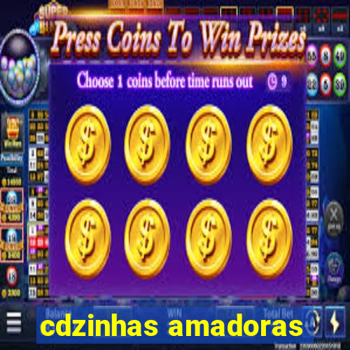 cdzinhas amadoras